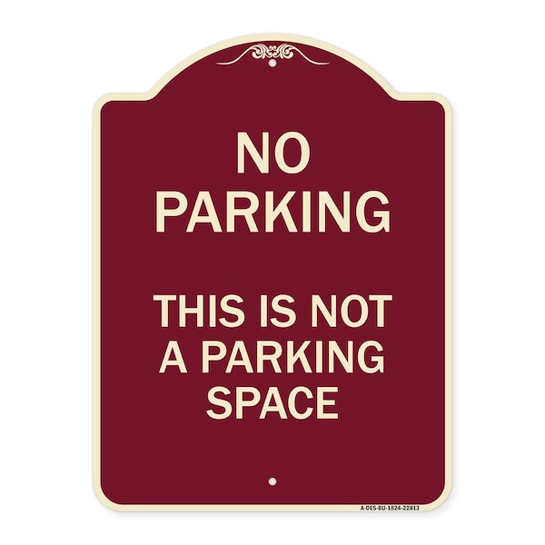 Signmission This Is Not A Parking Space Heavy-Gauge Aluminum Architectural Sign, 24" x 18", BU-1824-22813 A-DES-BU-1824-22813 - main